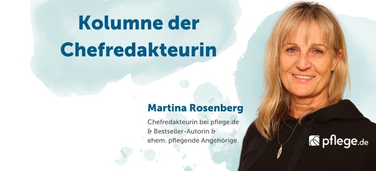 Kolumne der pflege.de-Chefredakteurin Martina Rosenberg