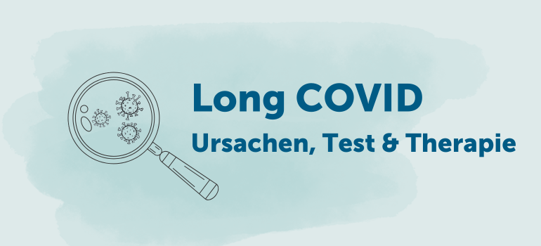 Long COVID Ursachen, Test & Therapie